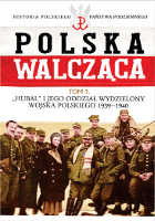 Hubal i jego oddział wydzielony Wojska Polskiego 1939-1940