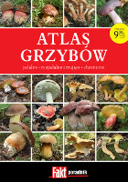 Atlas grzybów: jadalne, niejadalne i trujące, chronione