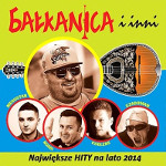 Bałkanica i inni - Największe hity na lato 2014
